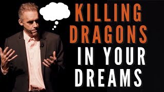 Jordan Peterson - Killing The Dragon In Your Dreams