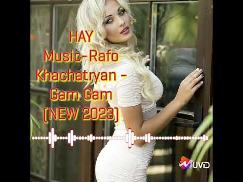 HAY Music//Rafo Khachatryan - Gam Gam (NEW 2023)