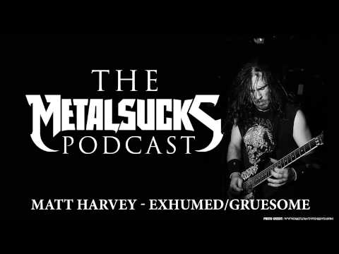 EXHUMED's Matt Harvey on The MetalSucks Podcast #95