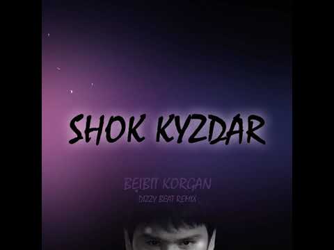 BEIBIT KORGAN SHOK KYZDAR REMIX 2021 (DIZZY BEAT)