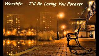 Westlife - I&#39;ll Be Loving You Forever