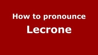 How to pronounce Lecrone