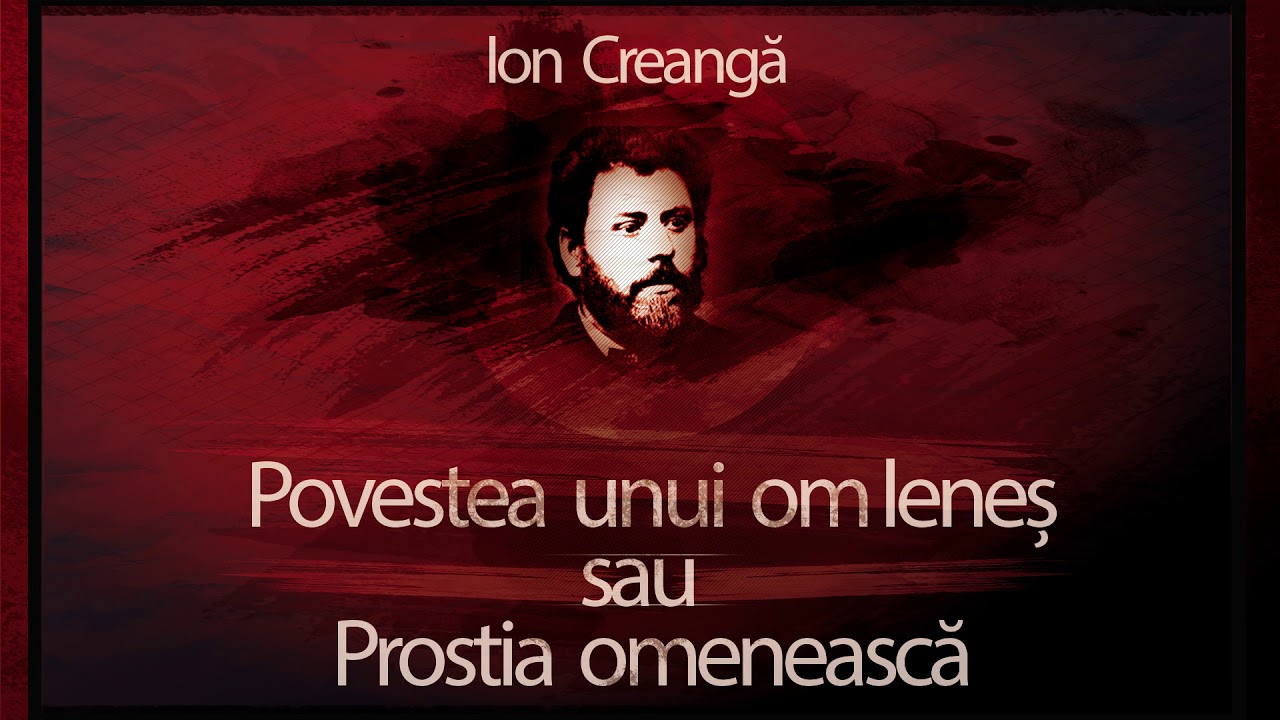 Watch Ion Creanga Povestea Unui Om Lenes Pdf Now Povestea unui om lenes si Prostia omeneasca - Ion Creanga