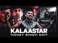 Honey Singh 👑🔥 | Kalaastar | Honey 3.0 | Honey Singh Edit