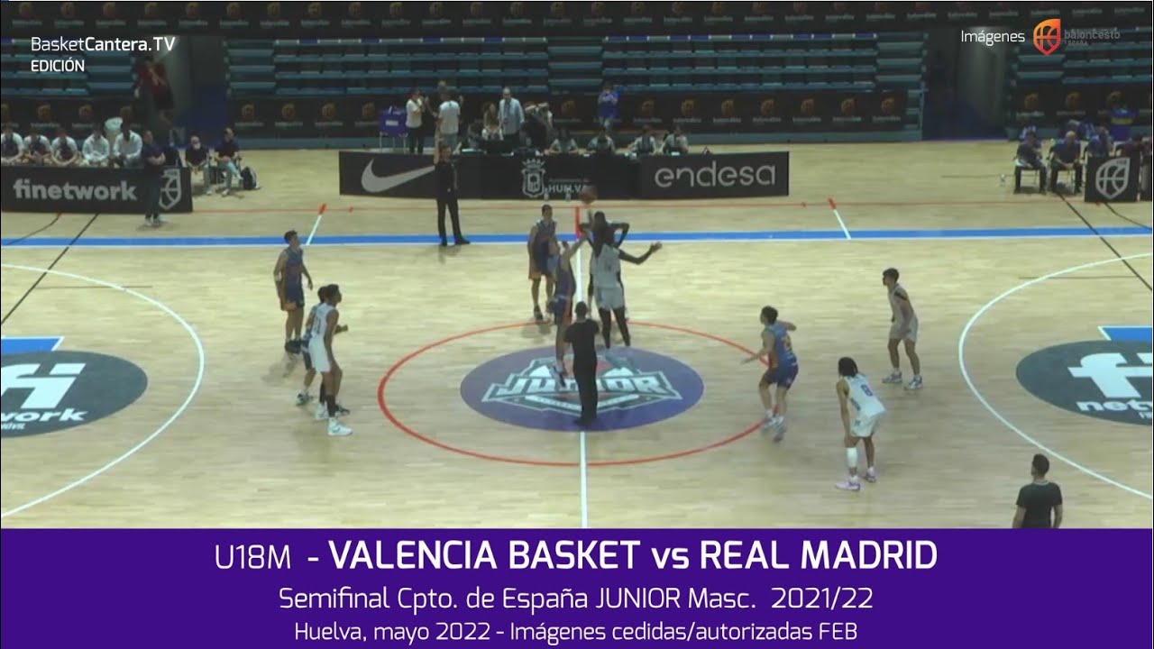 Semif. U18M. VALENCIA BASKET vs REAL MADRID.- Semifinal Cpto. España Junior masc. (Huelva 2022)