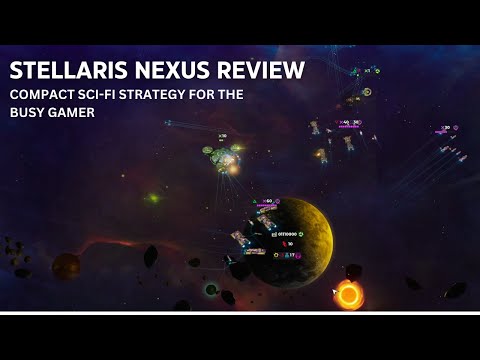 Stellaris Nexus Review: Compact Sci-fi Strategy for the Busy Gamer