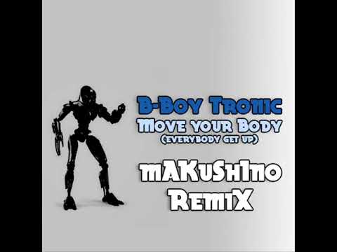 B Boy Tronik - Move Your Body (mAKuSh1no Remix)