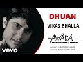 Dhuan Awara Vikas Bhalla Official Hindi Pop Song