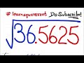 Square Root Of 36 5625 Find Square Root By Long Division Method Decimal Square Root 36 5625
