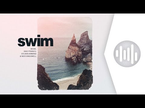 WOAK & Kiko Franco & Sylvain Armand (feat. Nick Kingswell) - Swim