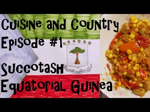 Cuisine and Country - Ep #1 - Succotash - Equatorial Guinea Cooking