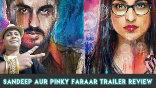 Trailer Review: Sandeep Aur Pinky Faraar