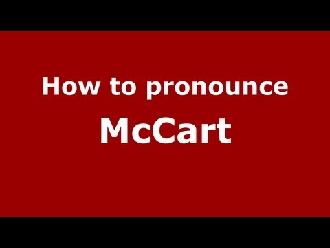 How to Pronounce McCart - PronounceNames.com