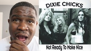 FIRST TIME HEARING - Dixie Chicks - Not Ready To Make Nice - REACTION