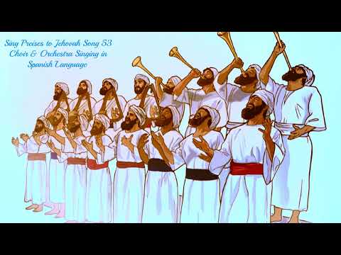 Sing Preises to Jehovah Song 53 Choir & Orchestra Singing in Spanish Language