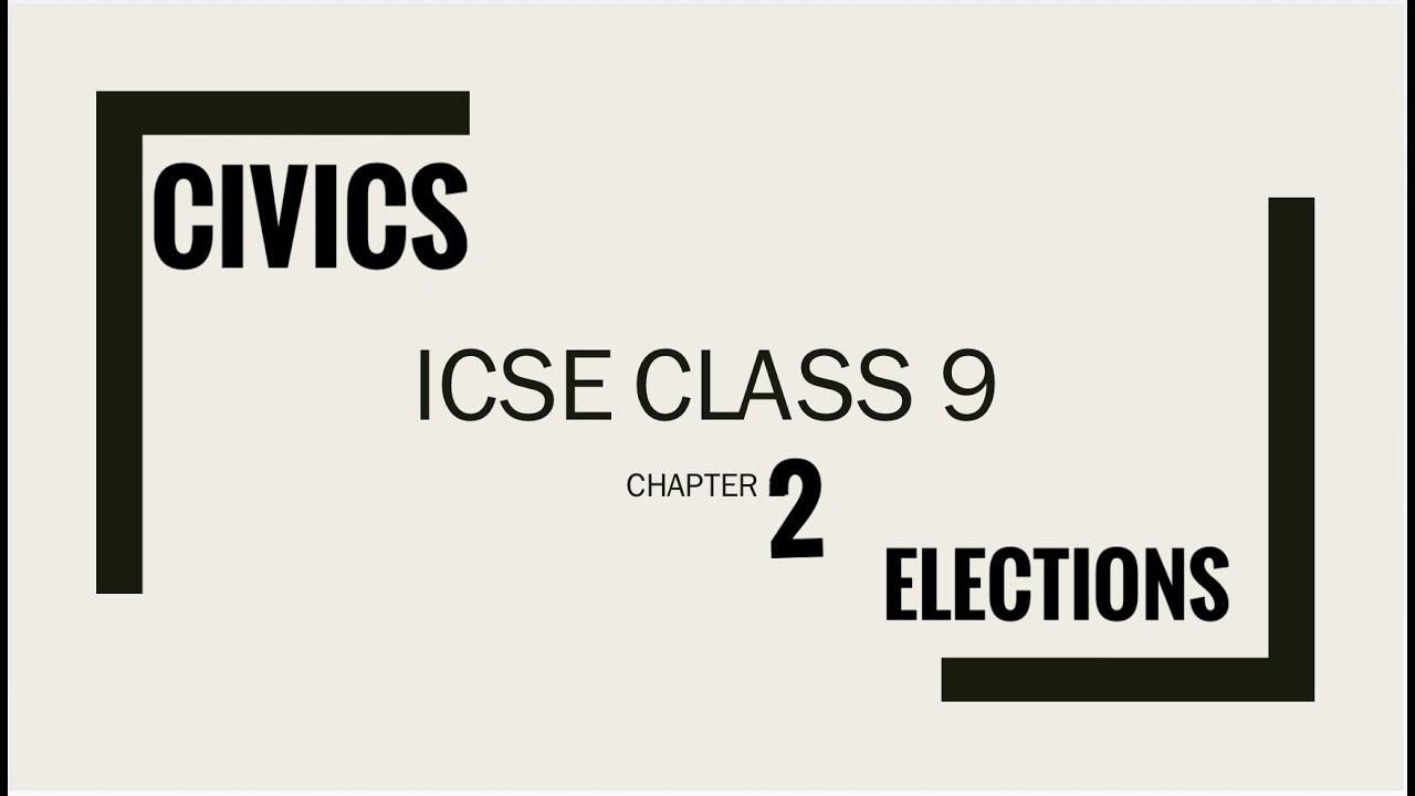 Class 9 ICSE civics chapter 2 ELECTIONS (FULL VIDEO)
