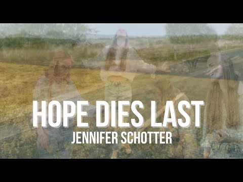 Hope Dies Last - Jennifer Schotter (Offizielles Musikvideo)