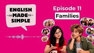English Made Simple Podcast: Episode 11 - Families