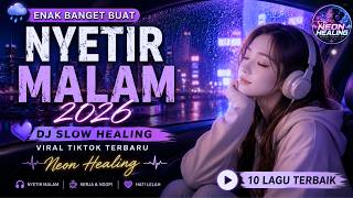 Download lagu 🌧️ ENAK BANGET BUAT NYETIR MALAM 2026 💜 DJ Slow Healing Viral TikTok Terbaru | Neon Healing mp3