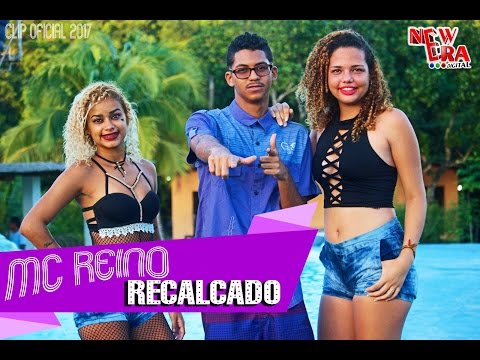 MC REINO - RECALCADO - CLIPE OFICIAL 2017