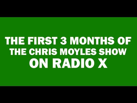 The first 3 months of The Chris Moyles Show on Radio X // Part 3