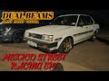 Mexico Street Racing Episode 7 Spinning Drag Racing And Some Fun