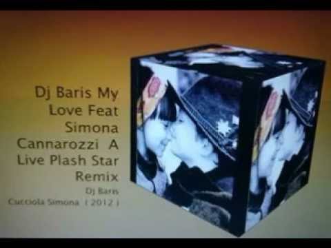 Dj Baris My Love Feat  Simona Cannarozzi  A Live Plash Star Remix