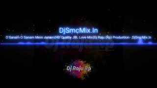 Download lagu O Sanam O Sanam Mere Janam-HD Quality JBL Love Mix-Dj Raju -Rp- Production mp3