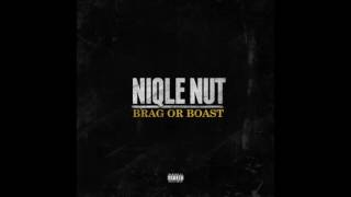 Niqle Nut - "Brag or Boast" f. Trippy T