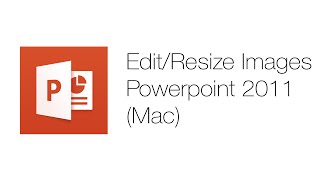 Office Tutorials - Editing and Resizing Pictures (Microsoft Powerpoint 2011)