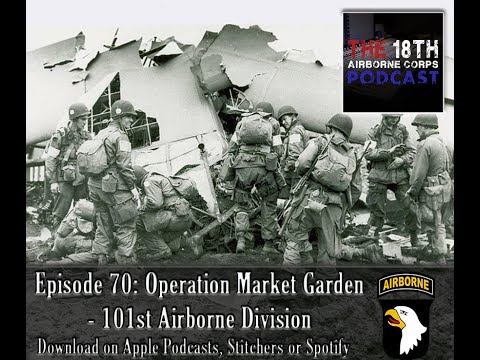 Episode 70 Operation Market Garden 101st Airborne Division