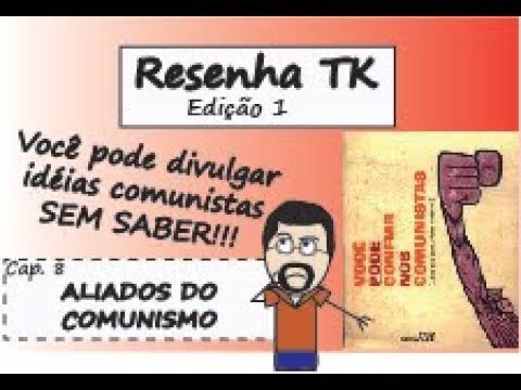 Resenha TK: Você pode confiar nos comunistas - cap 8