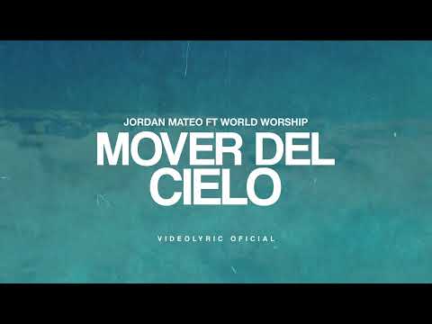 Mover Del Cielo - Jordan Mateo & World Worship (Video Lyric)