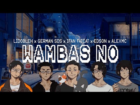 WAMBAS NO - LiDobleH x German SDS x Ifan Fatcat x Edson x AlexMc