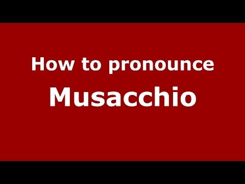 How to pronounce Musacchio (Italian/Italy) - PronounceNames.com