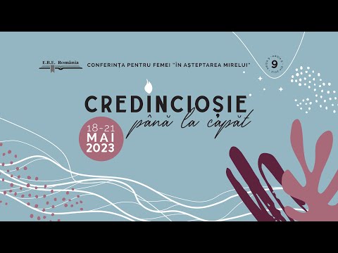 Credincioșie până la capăt |Sesiunea 4|Conferința națională pentru femei, În așteptarea Mirelui 2023