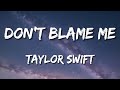 Don't Blame Me - Taylor Swift (Lyrics)