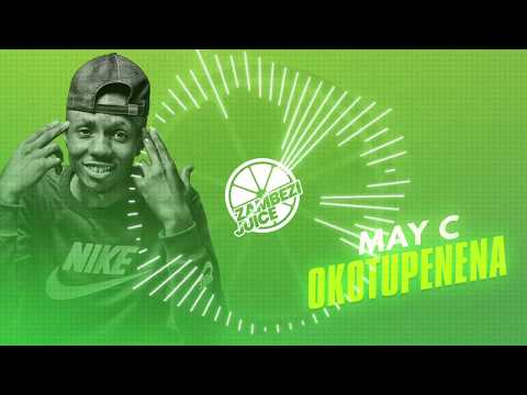 May C – Okotupenena (Prod by Koffi Mix) | Zambezi Juice