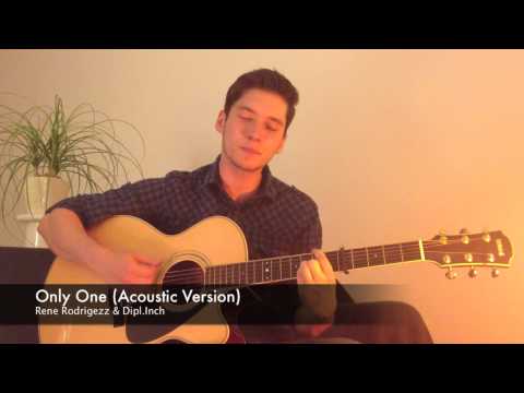 Acoustic Version of "Only One" by Rene Rodrigezz & Dipl.Inch