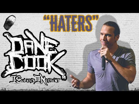 Dane Cook - HATERS | "ISolated INcident"