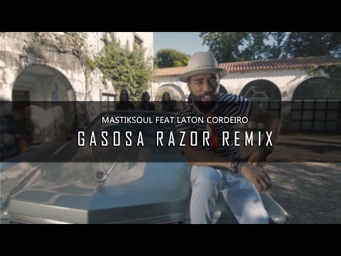 Mastiksoul ft. Laton Cordeiro - Gasosa (Razor Remix)