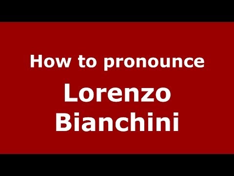 How to pronounce Lorenzo Bianchini (Italian/Italy)  - PronounceNames.com