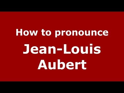 How to pronounce Jean-Louis Aubert (French/France) - PronounceNames.com