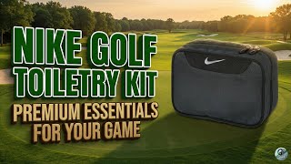 Nike Golf Sport Toiletry Kit: Full Tour & What Fits Inside