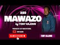 Tony Kajohn - Mawazo