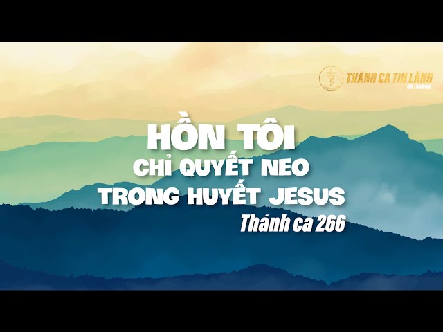 THÁNH CA 266 | HỒN TÔI CHỈ QUYẾT NEO TRONG HUYẾT GIÊ XU | KARAOKE THÁNH CA TIN LÀNH