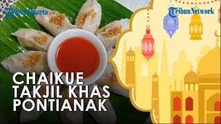 Chaikue, Takjil Khas Pontianak untuk Buka Puasa