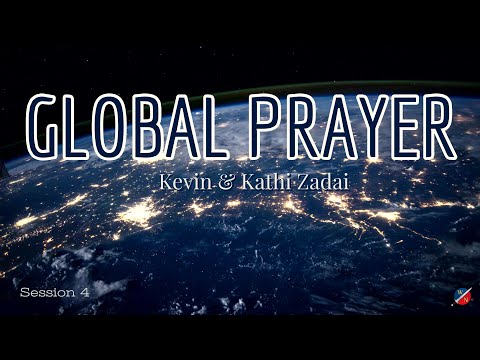 LIVE Global Prayer: Session 4 - Kevin & Kathi Zadai