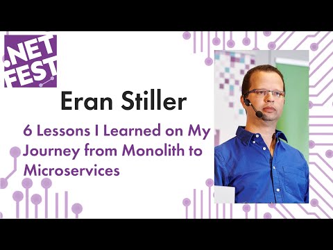 6 Lessons I Learned on My Journey from Monolith to Microservices. Eran Stiller .NET Fest 2019