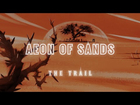 Aeon of Sands – The Trail | Release Trailer | PC & MAC & Linux thumbnail
